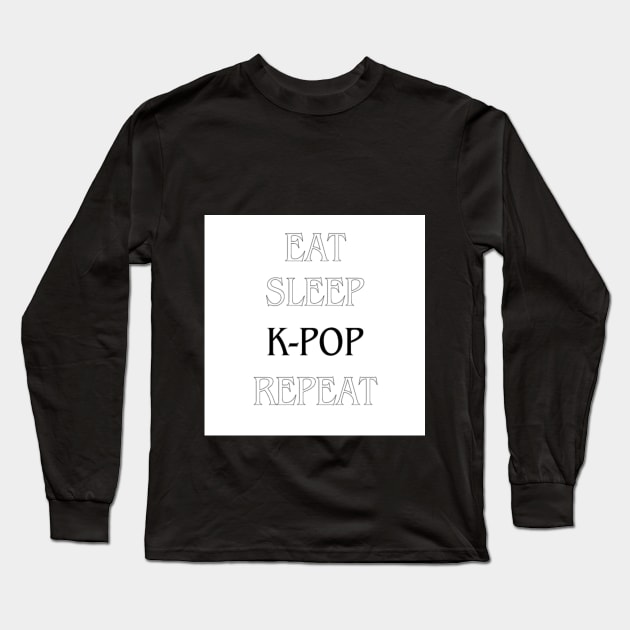 EAT, SLEEP, K-POP, REPEAT Long Sleeve T-Shirt by GMICHAELSF